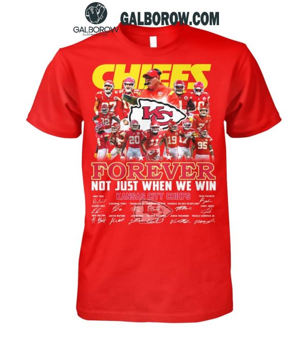 Kansas City Chiefs Forever Not Just When We Win 2024 True Fan T-Shirt