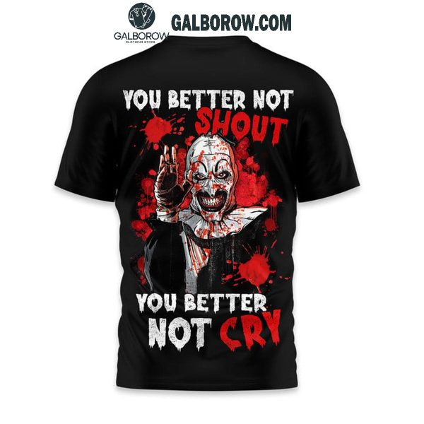 Terrifier 3 Halloween You Better Not Shout You Better Not Cry Hoodie T-Shirt