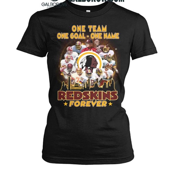 Washington Redskins Forever One Team One Goal One Name T Shirt