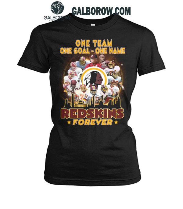 Washington Redskins Forever One Team One Goal One Name T-Shirt