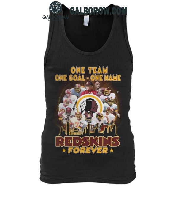 Washington Redskins Forever One Team One Goal One Name T-Shirt