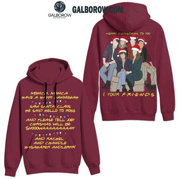 Friends Merry Christmas To You And Your Friends Hoodie T-Shirt