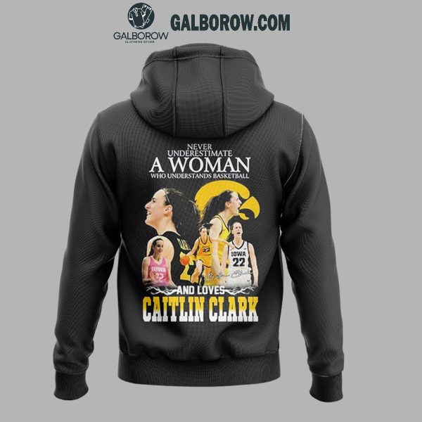 Iowa Hawkeyes Never Underestimate A Woman Loves Caitlin Clark 2024 Hoodie T-Shirt