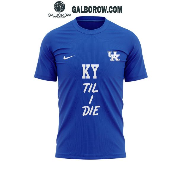 Kentucky Wildcats Basketball KY ‘Til I Die 2024 Hoodie T-Shirt