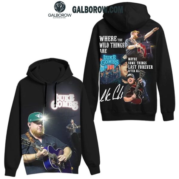 Luke Combs Where The Wild Things Are Maybe Last Forever Hoodie T-Shirt