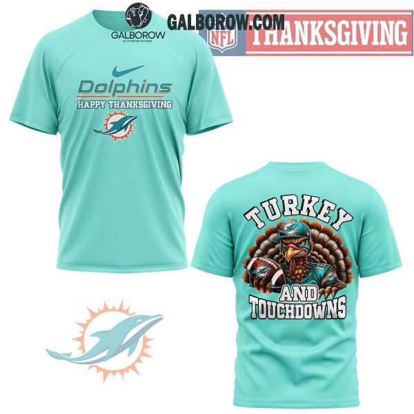 Miami Dolphins Happy Thanksgiving Turkey And Touchdowns Hoodie T-Shirt