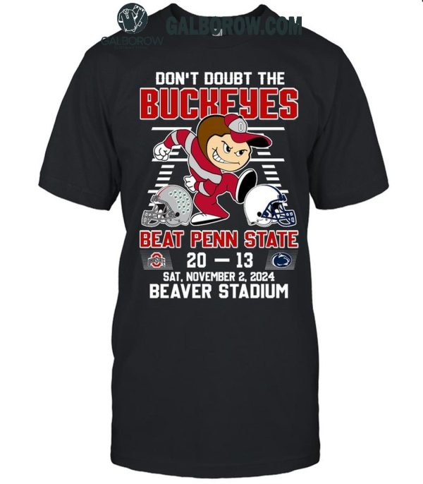 Ohio State Buckeyes Don’t Doubt The Buckeyes Beat Penn State T-Shirt