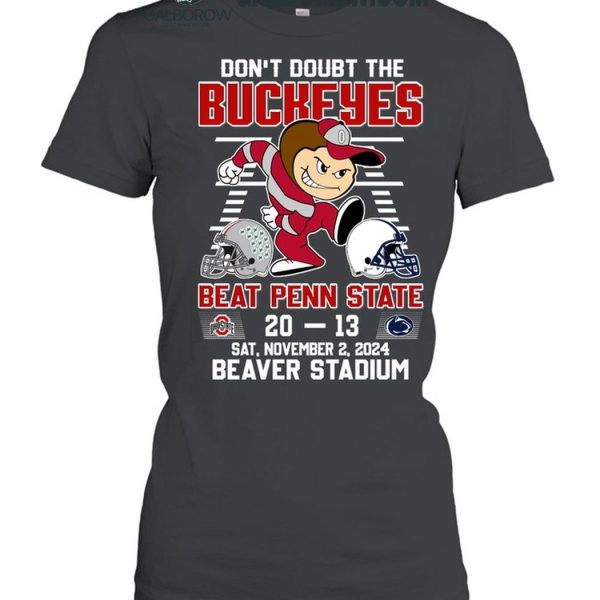 Ohio State Buckeyes Don't Doubt The Buckeyes Beat Penn State T Shirt