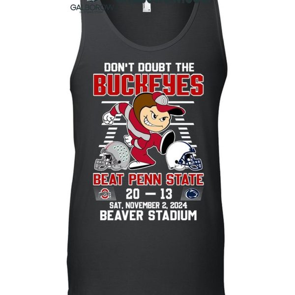 Ohio State Buckeyes Don't Doubt The Buckeyes Beat Penn State T Shirt