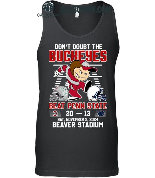 Ohio State Buckeyes Don’t Doubt The Buckeyes Beat Penn State T-Shirt