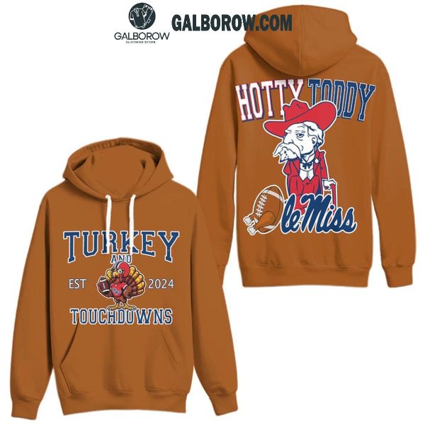 Ole Miss Rebels Hotty Toddy Turkey Est 2024 Touchdowns Hoodie T-Shirt