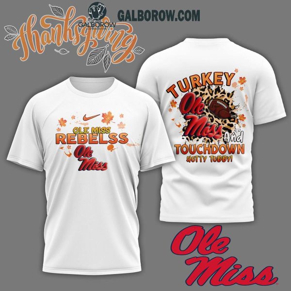 Ole Miss Rebels Turkey Touchdown I Gotta Believe Hoodie T-Shirt White Version