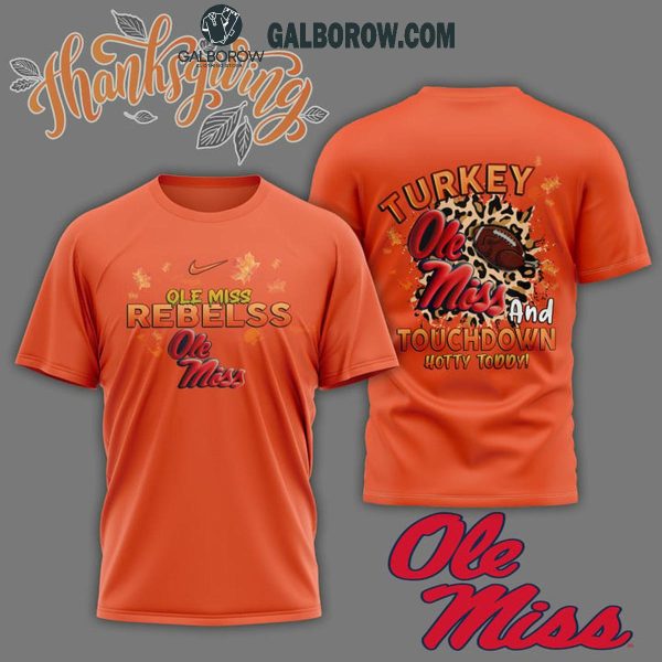 Ole Miss Rebels Turkey Touchdown I Gotta Believe Orange Design Hoodie T-Shirt