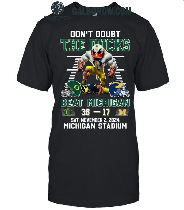 Oregon Ducks Don’t Doubt The Ducks Beat Michigan Wolverines T-Shirt