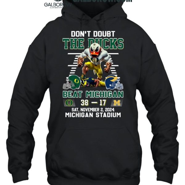 Oregon Ducks Don't Doubt The Ducks Beat Michigan Wolverines T Shirt