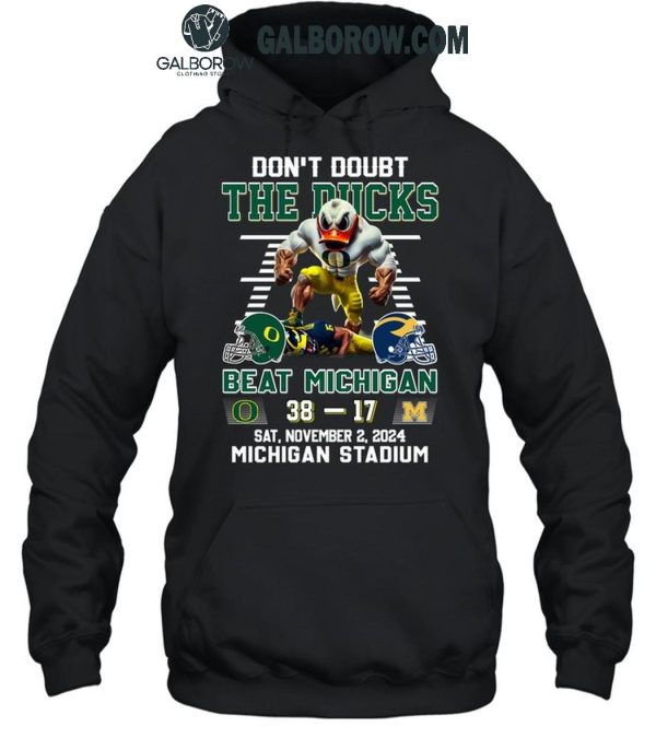 Oregon Ducks Don’t Doubt The Ducks Beat Michigan Wolverines T-Shirt