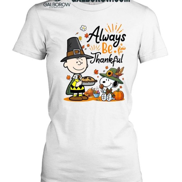 Snoopy Alway Be Thankful Charlie Brown Peanuts T Shirt