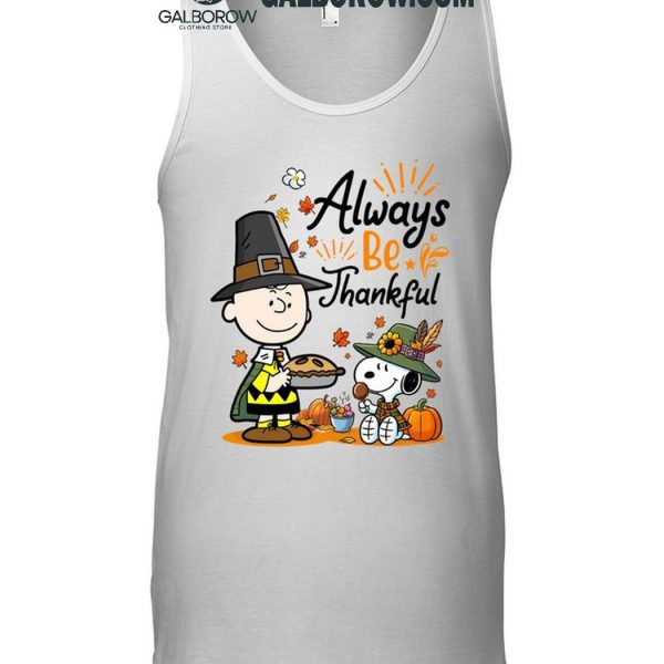 Snoopy Alway Be Thankful Charlie Brown Peanuts T Shirt