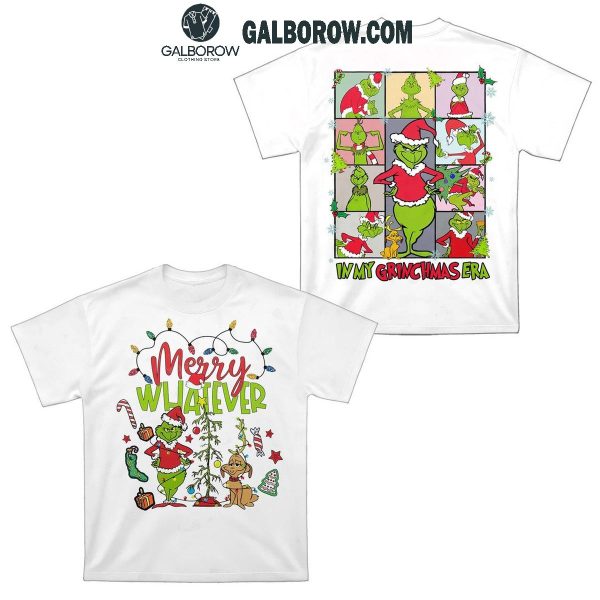 The Grinch In My Grinchmas Christmas Era Merry Whatever Hoodie T-Shirt