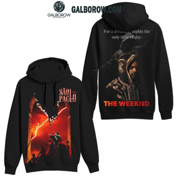 The Weeknd Sao Paolo For A Dreamer Night’s The Only Time Of Day Hoodie T-Shirt