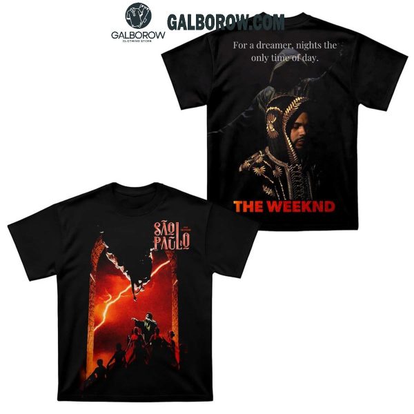 The Weeknd Sao Paolo For A Dreamer Night’s The Only Time Of Day Hoodie T-Shirt