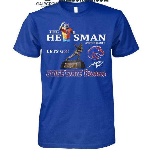 Boise State Broncos The A He1sman Ashton Jeanty Let’s Go 2024 T-Shirt