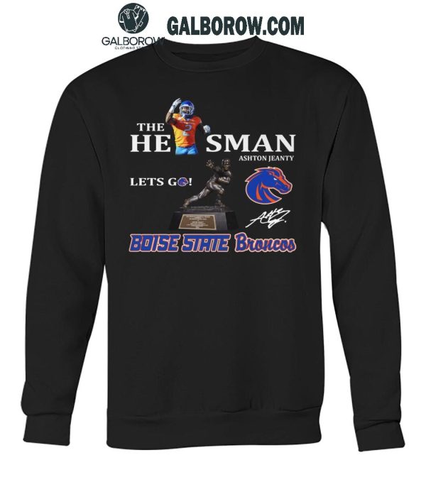 Boise State Broncos The A He1sman Ashton Jeanty Let’s Go 2024 T-Shirt