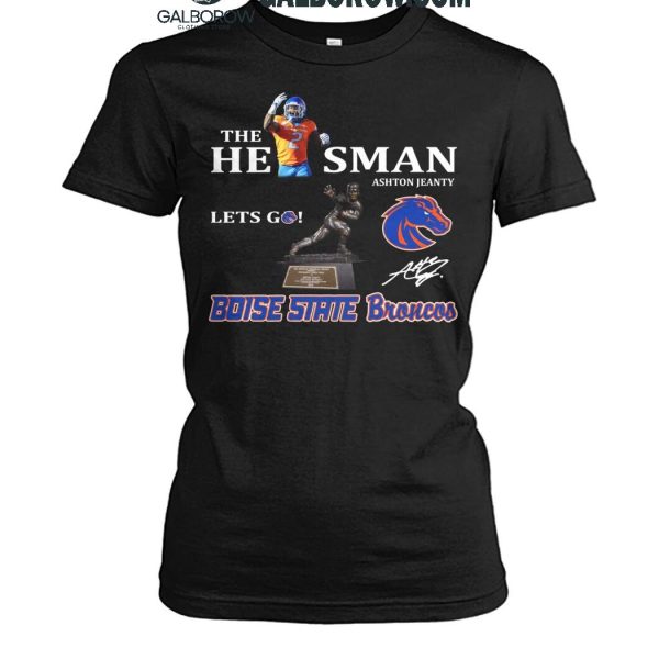 Boise State Broncos The A He1sman Ashton Jeanty Let's Go 2024 T Shirt