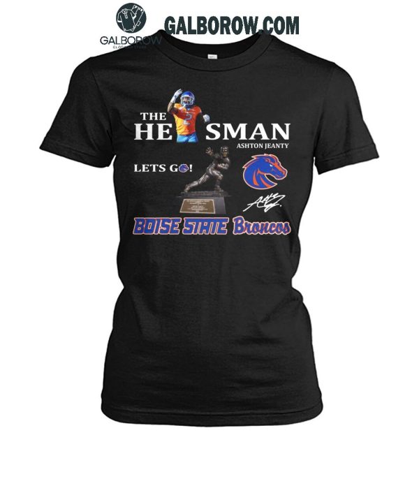 Boise State Broncos The A He1sman Ashton Jeanty Let’s Go 2024 T-Shirt