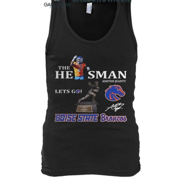 Boise State Broncos The A He1sman Ashton Jeanty Let's Go 2024 T Shirt