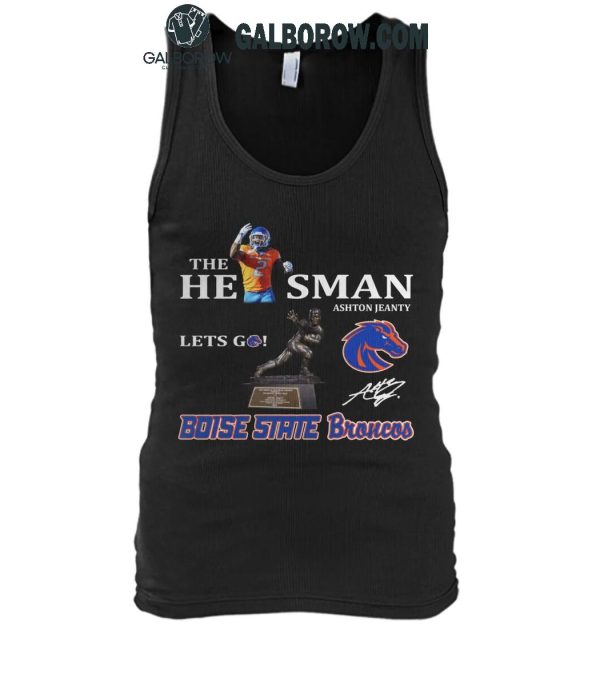 Boise State Broncos The A He1sman Ashton Jeanty Let’s Go 2024 T-Shirt