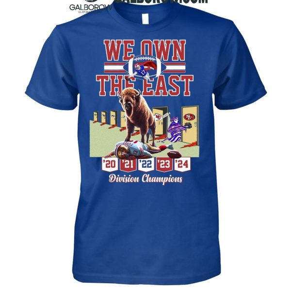 Buffalo Bills We Own The East Division Champions Since 2020 To 2024 T-Shirt