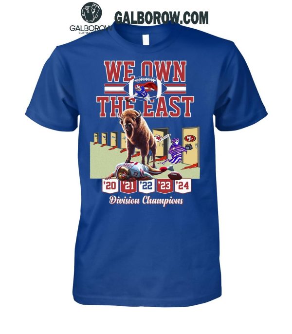 Buffalo Bills We Own The East Division Champions Since 2020 To 2024 T-Shirt