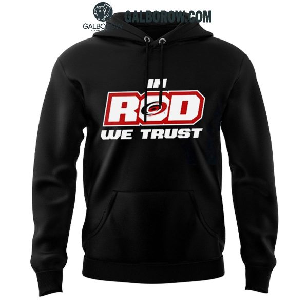 Carolina Hurricanes In Rod We Trust 2025 Hoodie T-Shirt