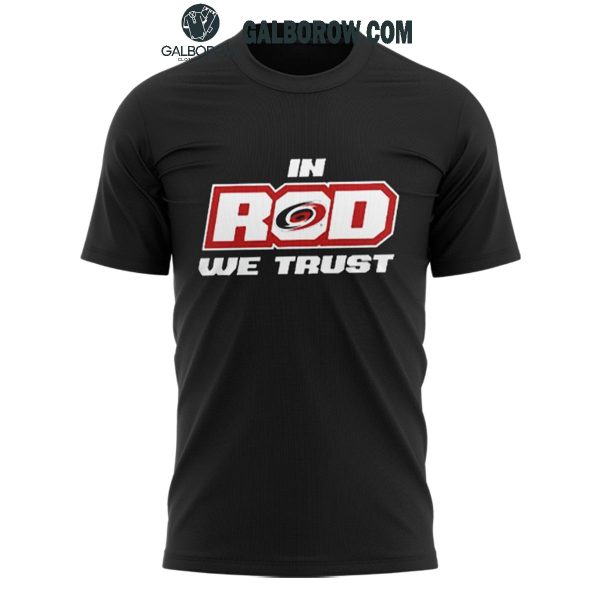 Carolina Hurricanes In Rod We Trust 2025 Hoodie T-Shirt