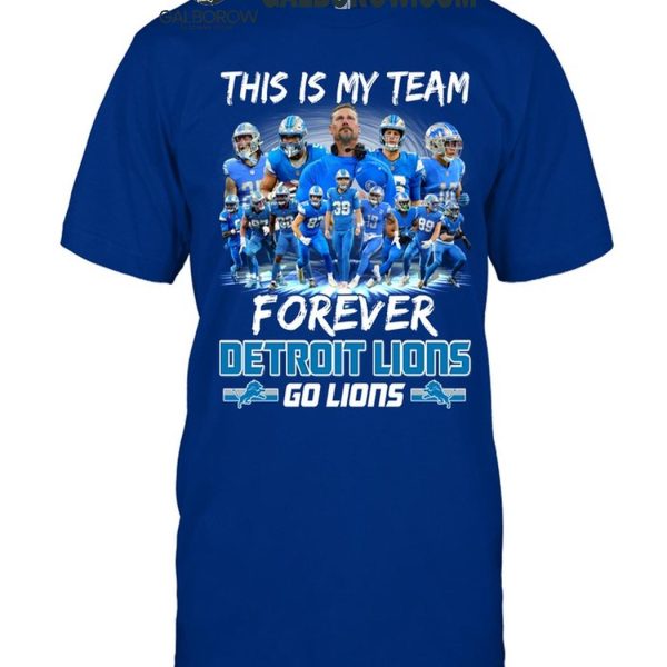 Detroit Lions This Is My Team Forever Go Lions 2024 T Shirt