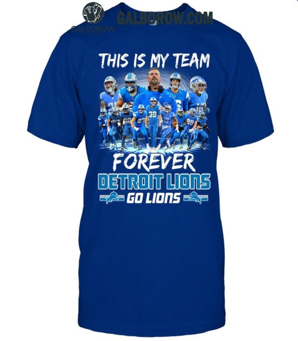 Detroit Lions This Is My Team Forever Go Lions 2024 T-Shirt