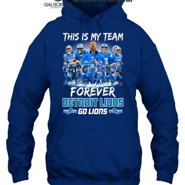 Detroit Lions This Is My Team Forever Go Lions 2024 T Shirt