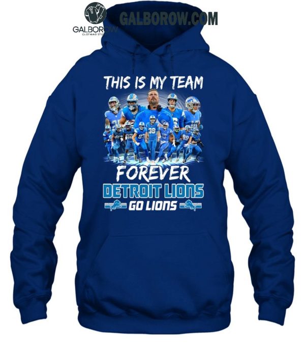 Detroit Lions This Is My Team Forever Go Lions 2024 T-Shirt