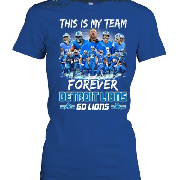 Detroit Lions This Is My Team Forever Go Lions 2024 T Shirt