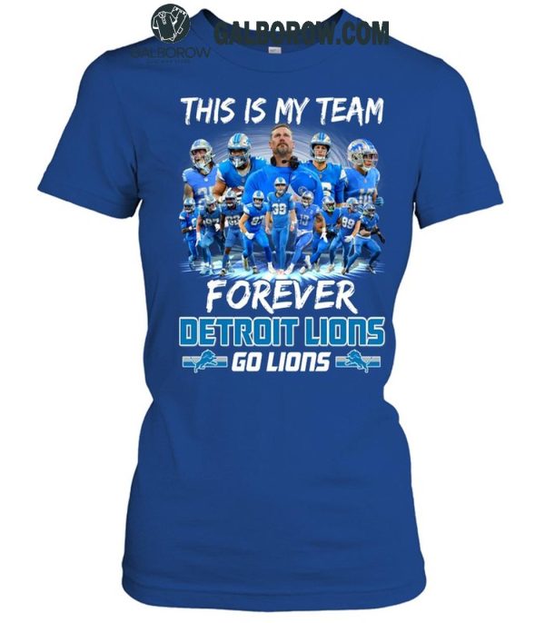 Detroit Lions This Is My Team Forever Go Lions 2024 T-Shirt