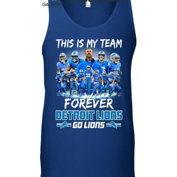 Detroit Lions This Is My Team Forever Go Lions 2024 T Shirt