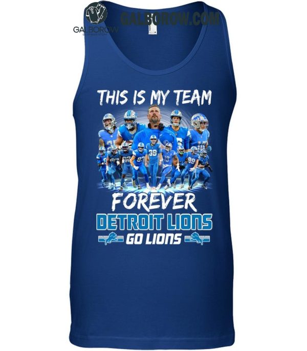 Detroit Lions This Is My Team Forever Go Lions 2024 T-Shirt