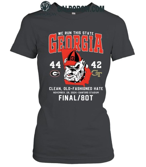 Georgia Bulldogs We Run This State Clean Old-Fashioned Hate 2024 T-Shirt