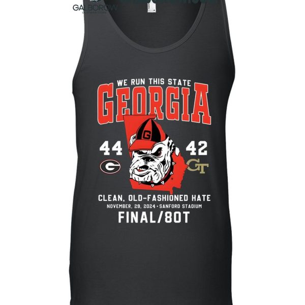 Georgia Bulldogs We Run This State Clean Old Fashioned Hate 2024 T Shirt