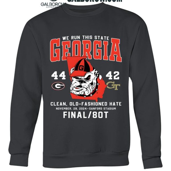 Georgia Bulldogs We Run This State Clean Old Fashioned Hate 2024 T Shirt