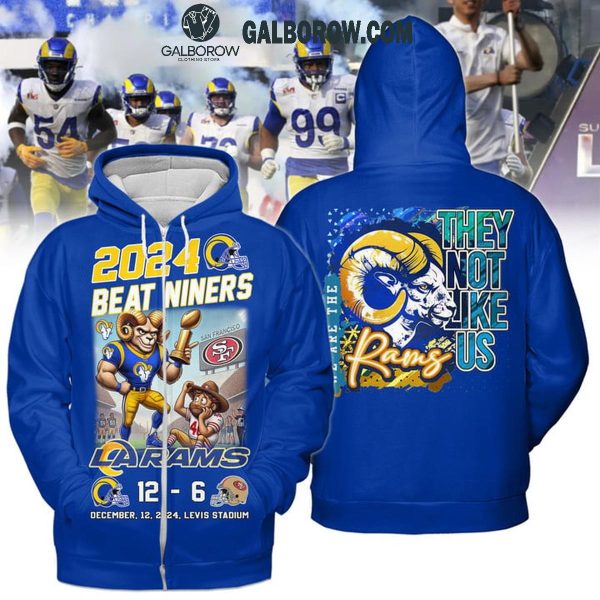 Los Angeles Rams 2024 Beat Niners They Not Like Us Hoodie T-Shirt