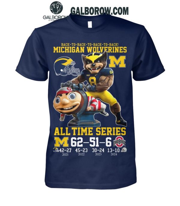 Michigan Wolverines All-Time Series Back-2-Back-2-Back Beat Ohio 2024 T-Shirt