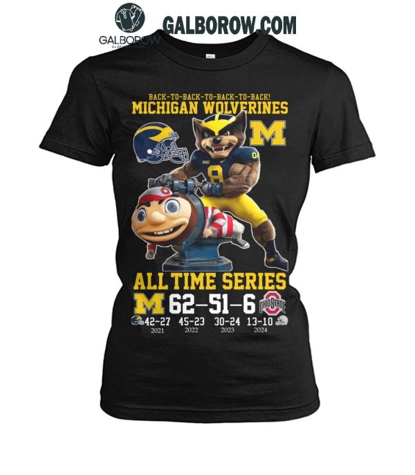 Michigan Wolverines All-Time Series Back-2-Back-2-Back Beat Ohio 2024 T-Shirt