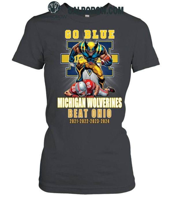 Michigan Wolverines Go Blue Beat Ohio 2021-2022-2023-2024 T-Shirt